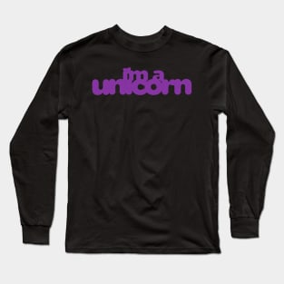 I'm a Unicorn Long Sleeve T-Shirt